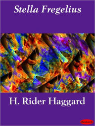 Title: Stella Fregelius, Author: H. Rider Haggard