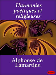 Title: Harmonies poétiques et religieuses, Author: Alphonse Lamartine