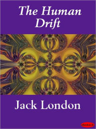 Title: Human Drift, Author: Jack London