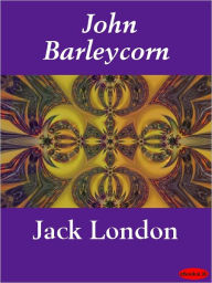 Title: John Barleycorn, Author: Jack London