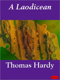 Title: A Laodicean, Author: Thomas Hardy