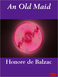 Title: An Old Maid, Author: Honore de Balzac