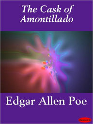 Title: The Cask of Amontillado, Author: Edgar Allan Poe