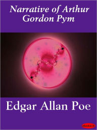 Title: The Narrative of Arthur Gordon Pym of Nantucket, Author: Edgar Allan Poe