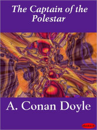 Title: The Captain of the Polestar, Author: Arthur Conan Doyle