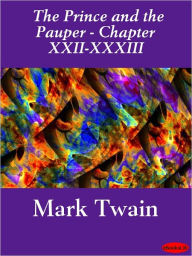 Title: Prince and the Pauper (Illustrated) - Chapters XXII-XXXIII, Author: Mark Twain