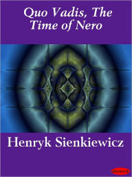 Title: Quo Vadis: A Narrative of the Time of Nero, Author: Henryk Sienkiewicz