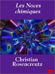 Title: Les Noces chimiques, Author: Christian Rosencreutz