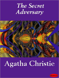 Title: The Secret Adversary (Tommy and Tuppence Series), Author: Agatha Christie