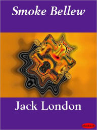 Title: Smoke Bellew:, Author: Jack London