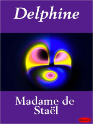 Title: Delphine, Author: Madame de Staël