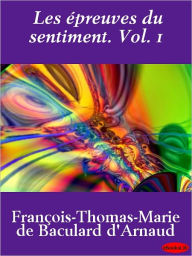 Title: Les epreuves du sentiment. Vol. 1, Author: Francois-Thomas-Marie de Baculard D'Arnaud