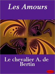 Title: Les Amours, Author: Le chevalier A. de Bertin