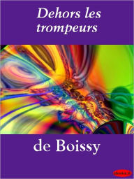 Title: Dehors les trompeurs, Author: Louis de Boissy