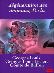 Title: De la dégénération des animaux, Author: Georges-Louis Leclerc de Buffon
