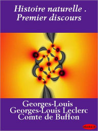 Title: Histoire naturelle: Premier discours, Author: Georges-Louis Leclerc de Buffon