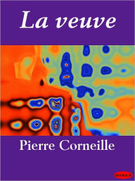 Title: La veuve, Author: Pierre Corneille