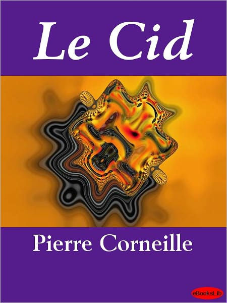 Le Cid / Edition 1 by Pierre Corneille | 9781585102969 | Paperback ...