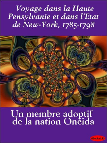 Voyage dans la Haute Pensylvanie et dans l'Etat de New-York, 1785-1798