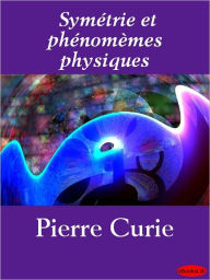 Title: Symétrie et phénomèmes physiques, Author: Pierre Curie