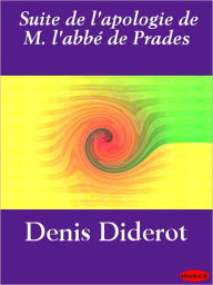 Title: Suite de l'apologie de M. l'abbé de Prades, Author: Denis Diderot