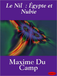 Title: Le Nil: Egypte et Nubie, Author: Maxime Du Camp