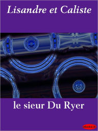 Title: Lisandre et Caliste, Author: Pierre du Ryer
