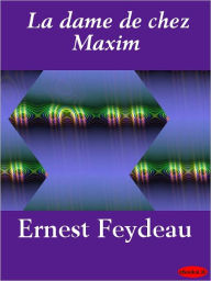 Title: La dame de chez Maxim (The Lady from Maxim's), Author: Georges Feydeau