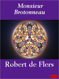 Title: Monsieur Brotonneau, Author: Robert de Flers