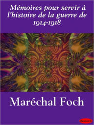 Title: Mémoires pour servir à l'histoire de la guerre de 1914-1918, Author: Ferdinand Foch