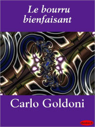 Title: Le bourru bienfaisant, Author: Carlo Goldoni