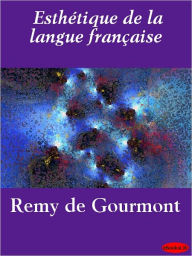 Title: Esthetique de la Langue Francaise, Author: Remy de Gourmont