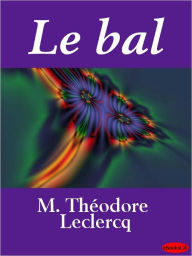 Title: Le bal, Author: M. Théodore Leclercq