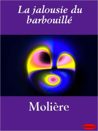 Title: La jalousie du barbouillé, Author: eBooksLib