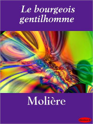 Title: Le bourgeois gentilhomme, Author: Moliere