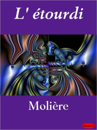 Title: L' Etourdi, Author: eBooksLib