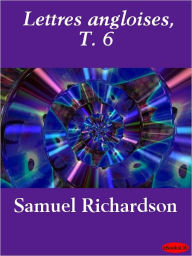 Title: Lettres angloises, T. 6, Author: Samuel Richardson
