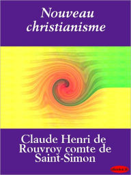 Title: Nouveau christianisme, Author: Claude-Henri de Saint-Simon