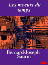 Title: Les moeurs du temps, Author: Bernard-Joseph Saurin