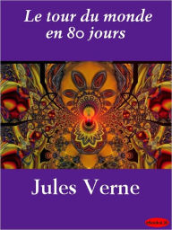 Title: Le Tour du Monde en 80 Jours, Author: Jules Verne