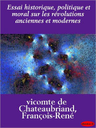 Title: Essai historique, politique et moral sur les révolutions anciennes et modernes, Author: eBooksLib