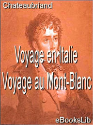 Title: Voyage en Italie - Voyage au Mont-Blanc, Author: Chateaubriand