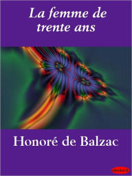 Title: La femme de trente ans, Author: Honore de Balzac