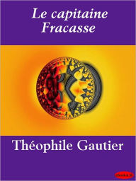 Title: Le capitaine Fracasse, Author: Theophile Gautier