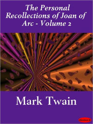 Title: Personal Recollections of Joan of Arc Volume 2, Author: Mark Twain
