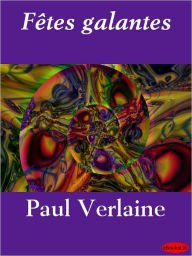 Title: Fetes Galantes, Author: Paul Verlaine