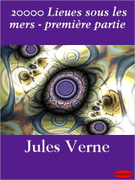 Title: 20,000 Lieues sous les Mers (20,000 Leagues Under the Sea) - première partie, Author: Jules Verne
