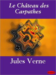 Title: Le Château des Carpathes, Author: Jules Verne