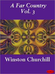 Title: A Far Country, Volume 3, Author: Winston Churchill