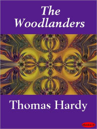 Title: The Woodlanders, Author: Thomas Hardy